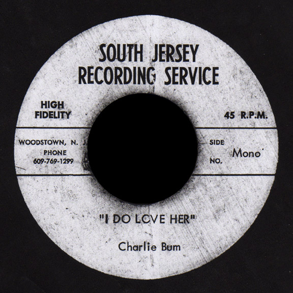 Charlie Bum South Jersey Recording Service demo 45 I Do Love Her