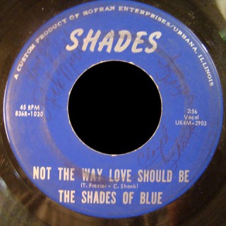 Shades of Blue Shades Rofran 45 Not The Way Love Should Be