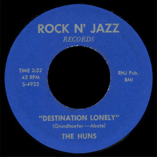 The Huns Rock n' Jazz 45 Destination Lonely (blue Sheldon version)