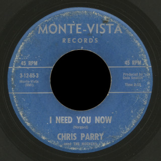 Chris Parry and The Mockers Monte- Vista 45 I Need You Now