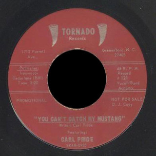 Carl Pride Tornado 45 You Can't Catch My Mustang