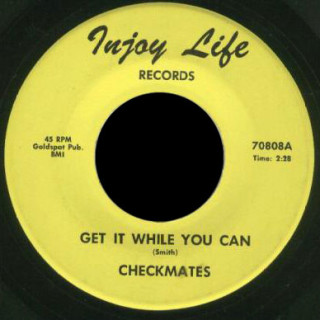 Checkmates Injoy Life 45 Get It While You Can