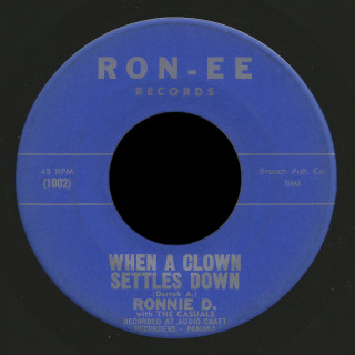 Ronnie D. and the Casuals, Ron-Ee 45 When A Clown Settles Down
