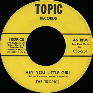 Tropics Topic 45 Hey You Little Girl